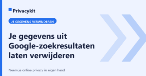 Je gegevens uit Google-zoekresultaten laten verwijderen