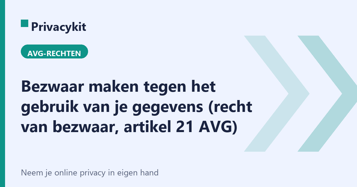 Bezwaar maken tegen het gebruik van je gegevens (recht van bezwaar, artikel 21 AVG)